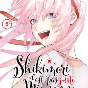 SHIKIMORI N'EST PAS JUSTE MIGNONNE - TOME 5