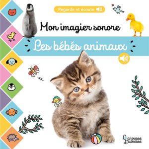 MON IMAGIER SONORE - LES BEBES ANIMAUX