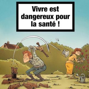VIVRE EST DANGEREUX POUR LA SANTE - TOME 01
