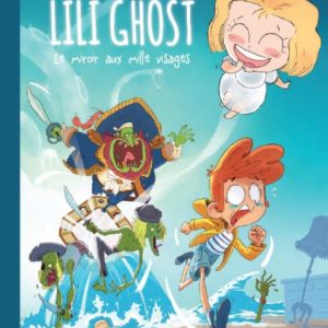 LILI GHOST - TOME 1 - LE MIROIR AUX MILLE VISAGES