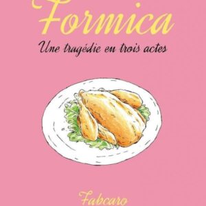 FORMICA - UNE TRAGEDIE EN TROIS ACTES