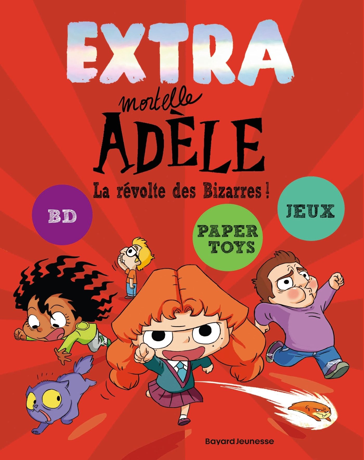 EXTRA MORTELLE ADELE T3 - LA REVOLTE DES BIZARRES !