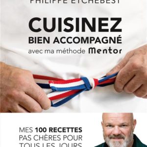 CUISINEZ BIEN ACCOMPAGNE AVEC MA METHODE MENTOR - METHODE & RECETTES