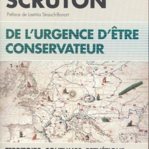 DE L'URGENCE D'ETRE CONSERVATEUR - TERRITOIRE, COUTUMES, ESTHETIQUE, UN HERITAGE POUR L'AVENIR