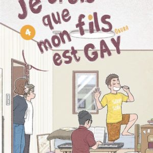JE CROIS QUE MON FILS EST GAY - TOME 4