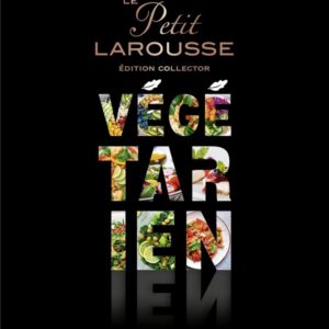 PETIT LAROUSSE VEGETARIEN COLLECTOR