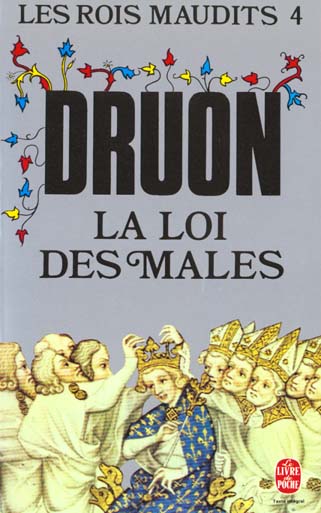 LA LOI DES MALES ( LES ROIS MAUDITS, TOME 4)