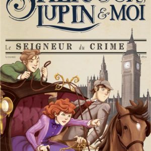 LE SEIGNEUR DU CRIME T10 - SHERLOCK, LUPIN & MOI - TOME 10
