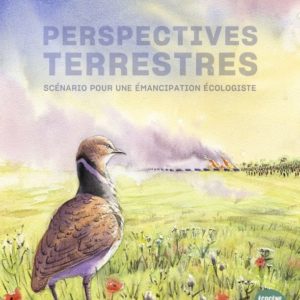 PERSPECTIVES TERRESTRES - SCENARIO POUR UNE EMANCIPATION ECOLOGISTE