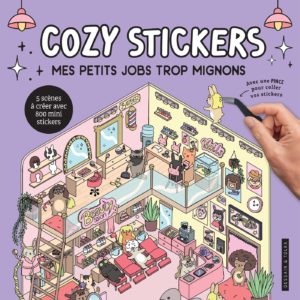 COZY STICKERS - MES PETITS JOBS TROP MIGNONS - 5 SCENES A CREER AVEC 800 MINI STICKERS