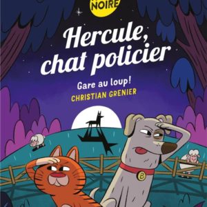 HERCULE, CHAT POLICIER - GARE AU LOUP !