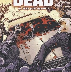 WALKING DEAD T10 - VERS QUEL AVENIR ?