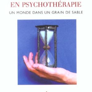 LE MOMENT PRESENT EN PSYCHOTHERAPIE - UN MONDE DANS UN GRAIN DE SABLE