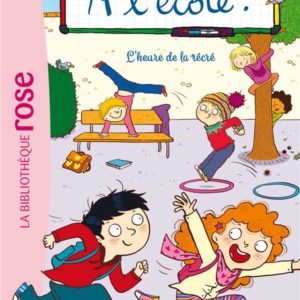 A L'ECOLE ! - T03 - A L'ECOLE ! 03 - L'HEURE DE LA RECRE