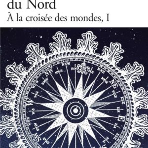 A LA CROISEE DES MONDES - I - LES ROYAUMES DU NORD