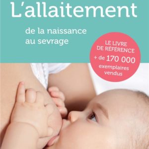 L'ALLAITEMENT (EDITION 2023) - DE LA NAISSANCE AU SEVRAGE