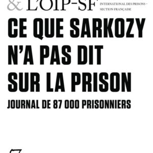 CE QUE SARKOZY N'A PAS DIT SUR LA PRISON - JOURNAL DE 87000 PRISONNIERS