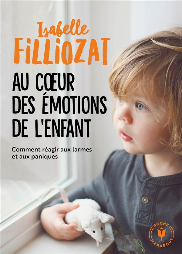 AU COEUR DES EMOTIONS DE L'ENFANT - COMMENT REAGIR AUX LARMES ET AUX  PANIQUES - Algofaé