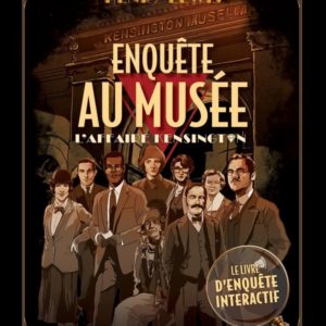 ENQUETE AU MUSEE - LE LIVRE D'ENQUETE INTERACTIF - L'AFFAIRE KENSINGTON