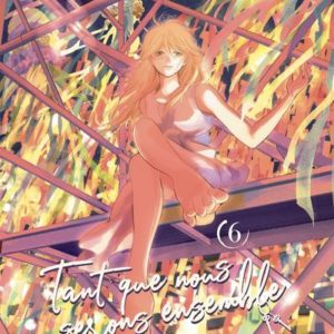 TANT QUE NOUS SERONS ENSEMBLE - TOME 6 - VOL06
