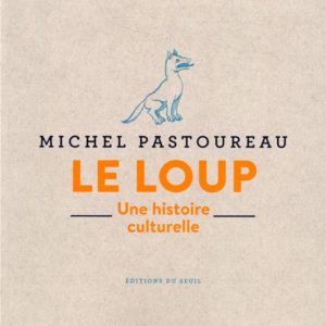 LE LOUP. UNE HISTOIRE CULTURELLE