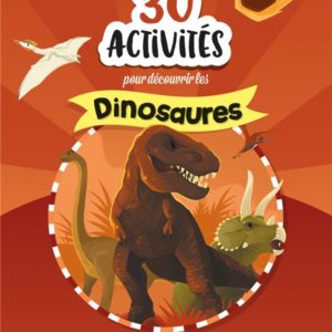 30 ACTIVITES POUR DECOUVRIR LES DINOSAURES