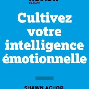 CULTIVEZ VOTRE INTELLIGENCE EMOTIONNELLE