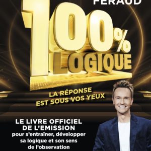 100 % LOGIQUE - LE LIVRE OFFICIEL DE L'EMISSION 100 % LOGIQUE