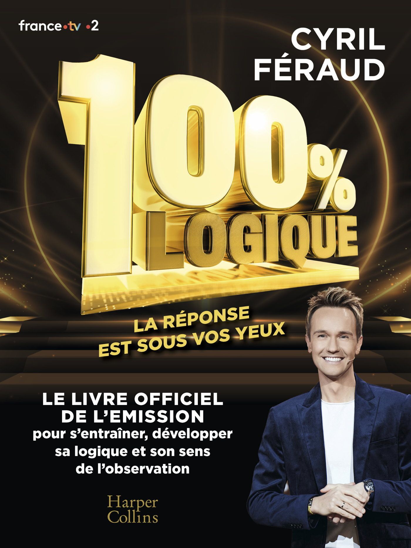 100 % LOGIQUE - LE LIVRE OFFICIEL DE L'EMISSION 100 % LOGIQUE