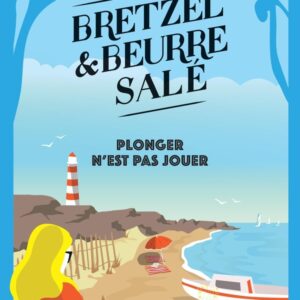 BRETZEL ET BEURRE SALE - T07 - BRETZEL & BEURRE SALE, ENQUETE 7 - PLONGER N'EST PAS JOUER