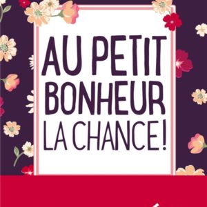 AU PETIT BONHEUR LA CHANCE