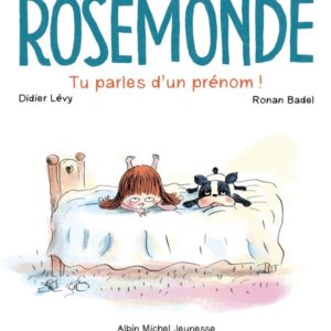ROSEMONDE - TOME 1 : TU PARLES D'UN PRENOM