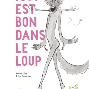 TOUT EST BON DANS LE LOUP