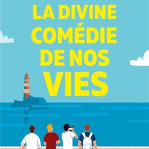 LA DIVINE COMEDIE DE NOS VIES