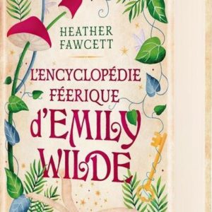 L'ENCYCLOPEDIE FEERIQUE D'EMILY WILDE (RELIE COLLECTOR) - TOME 01