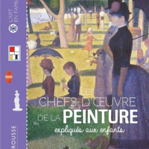 LES CHEFS D'OEUVRE DE LA PEINTURE EXPLIQUES AUX ENFANTS