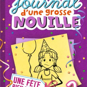 LE JOURNAL D'UNE GROSSE NOUILLE, TOME 02 - UNE FETE BIEN RAPEE