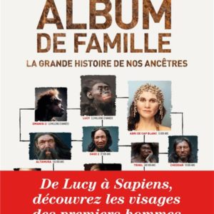 ALBUM DE FAMILLE - LA GRANDE HISTOIRE DE NOS ANCETRES