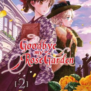 GOODBYE MY ROSE GARDEN T02 - VOL02
