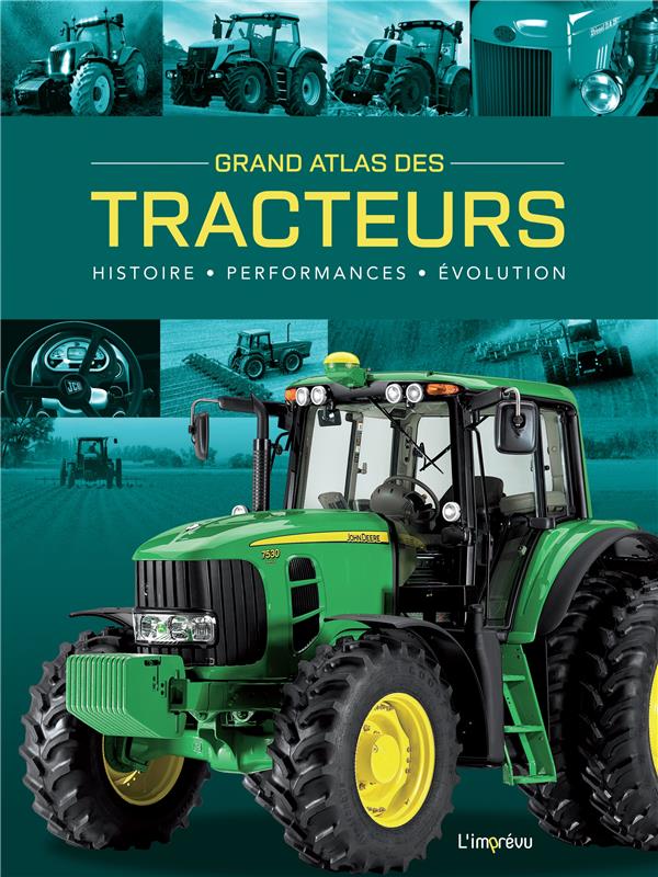 GRAND ATLAS DES TRACTEURS - HISTOIRE, PERFORMANCES, EVOLUTIONS