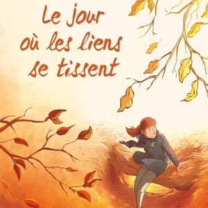 LE JOUR OU... - TOME 07 - LES LIENS SE TISSENT