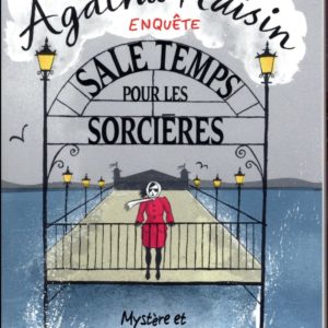 AGATHA RAISIN ENQUETE - T09 - AGATHA RAISIN ENQUETE 9 - SALE TEMPS POUR LES SORCIERES - MYSTERE ET B