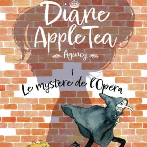 DIANE APPLE TEA AGENCY - VOL01 - LE MYSTERE DE L'OPERA