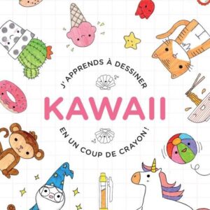 J'APPRENDS A DESSINER KAWAI EN UN COUP DE CRAYON