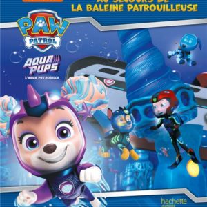 PAT' PATROUILLE - AQUA PUPS - AU SECOURS DE LA BALEINE PATROUILLEUSE