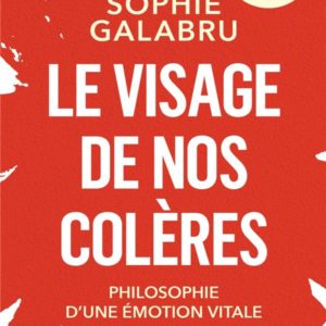 LE VISAGE DE NOS COLERES