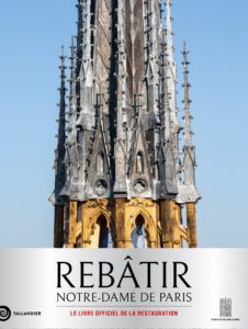 REBATIR NOTRE-DAME DE PARIS - LE LIVRE OFFICIEL DE LA RESTAURATION