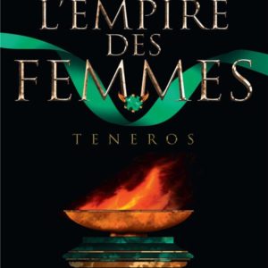 L'EMPIRE DES FEMMES, TOME 2 - TENEROS