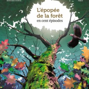 L'EPOPEE DE LA FORET EN 100 EPISODES