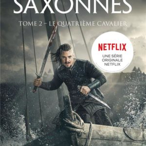 LES CHRONIQUES SAXONNES, T2 : LE QUATRIEME CAVALIER